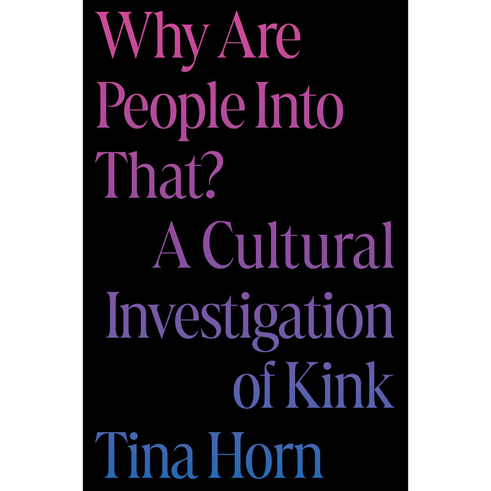 Why Are People Into That? A Cultural Investigation of Kink